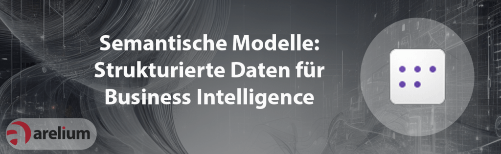 Semantische Modelle in Fabric - arelium - Wir holen mehr aus deinen Daten