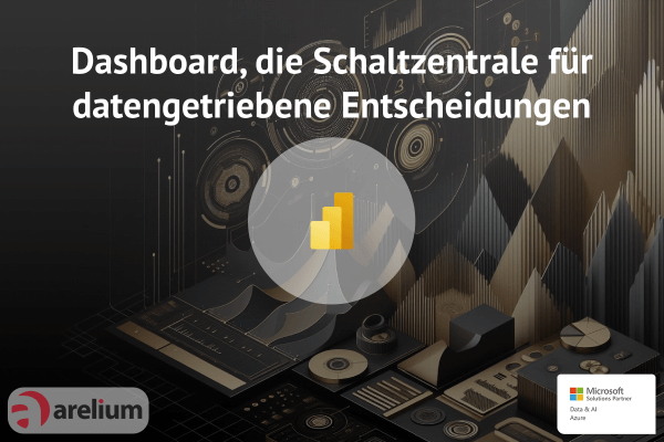 Dashboard, die Schaltzentrale für datengetriebene Entscheidungen